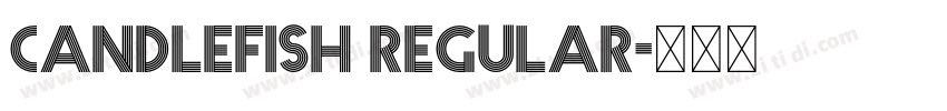 Candlefish Regular字体转换 Candlefish Regular字体转换